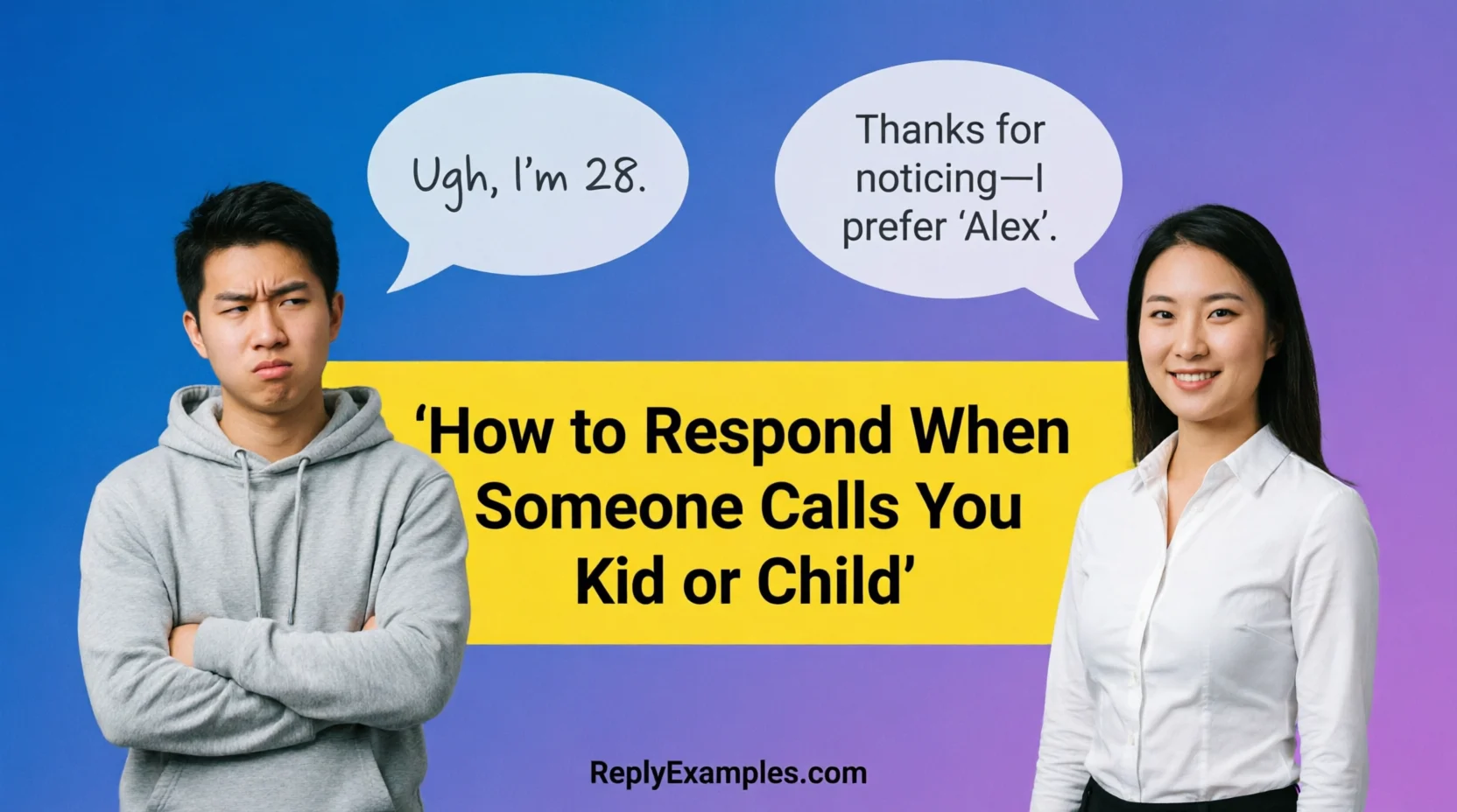 How to Respond When Someone Calls You Kid or Child