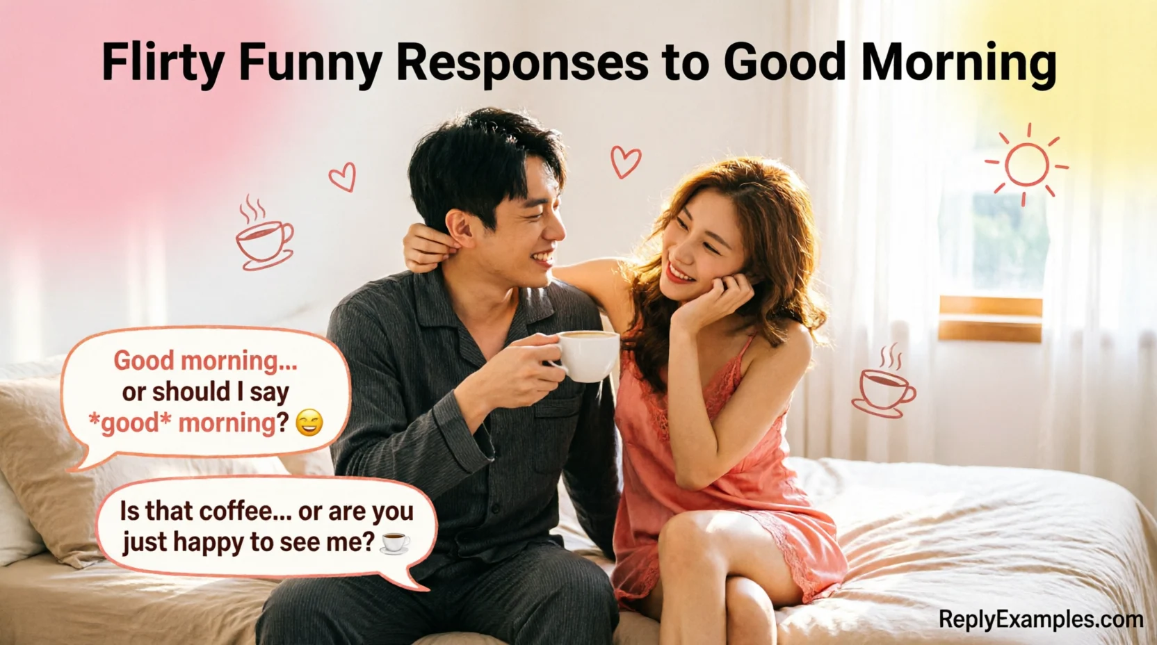 Flirty Funny Responses to Good Morning Texts