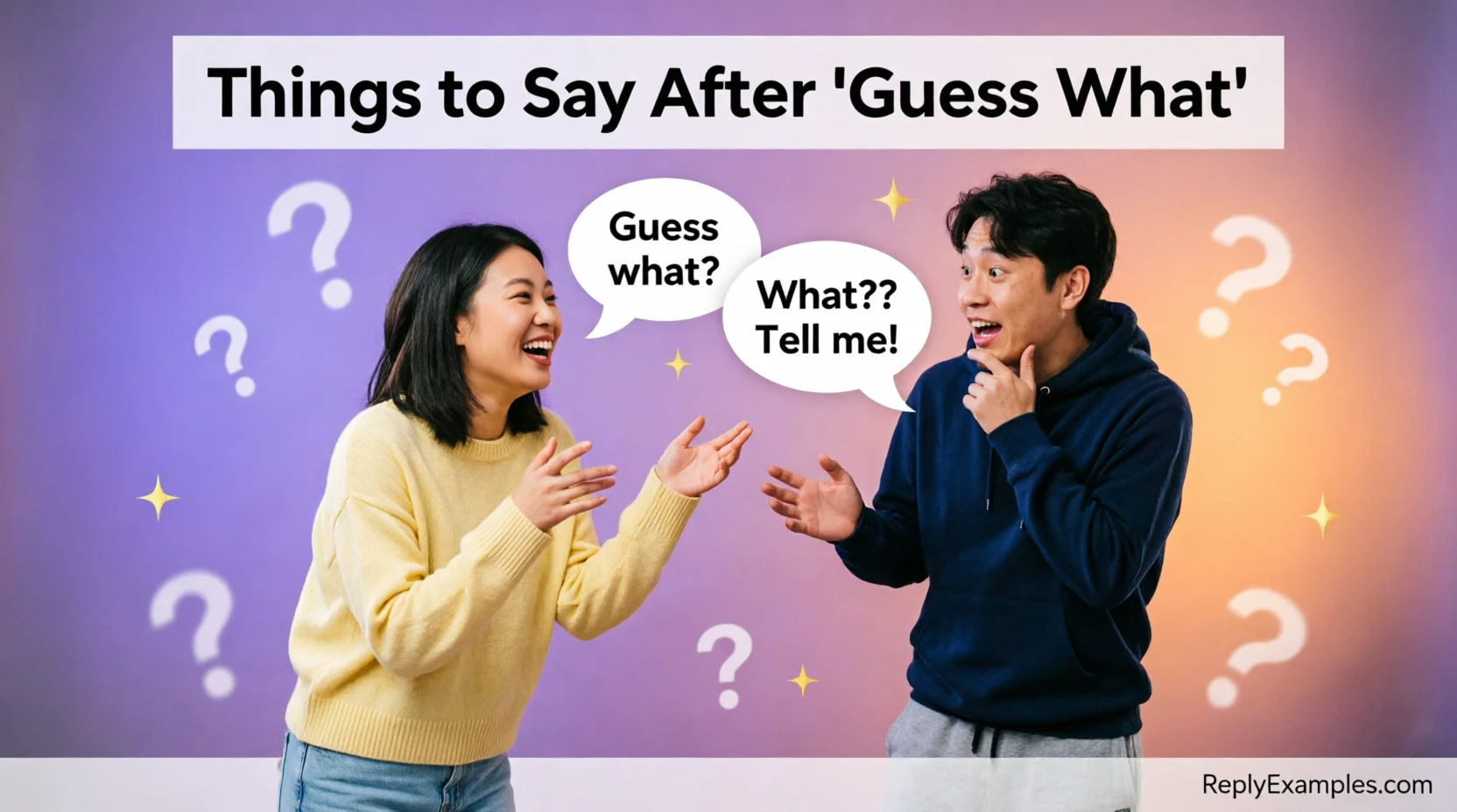 201+ Things to Say After “Guess What” in 2026